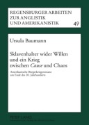 Cover-Bild zum Titel 'Sklavenhalter wider Willen und ein Krieg zwischen 'Cause' und Chaos' von 'Ursula Baumann'