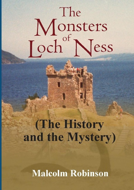 The Monsters of Loch Ness (The History and the Mystery) - Malcolm Robinson