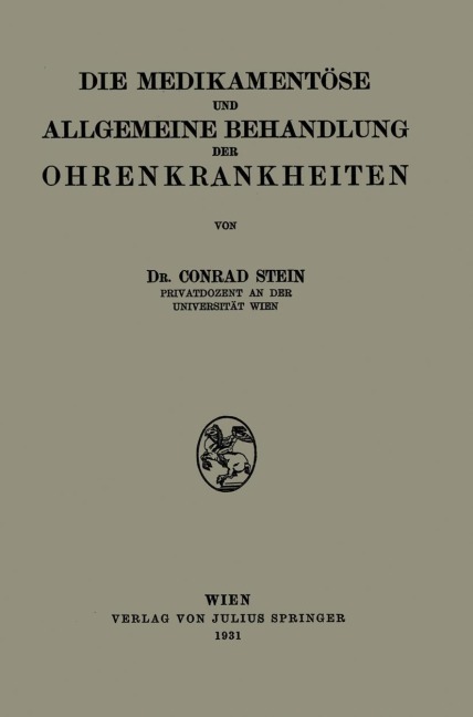 Die Medikamentöse und Allgemeine Behandlung der Ohrenkrankheiten - Conrad Stein