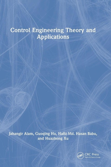 Control Engineering Theory and Applications - Jahangir Alam, Guoqing Hu, Hafiz Md. Hasan Babu