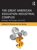 Cover-Bild zum Titel 'The Great American Education-Industrial Complex' von 'Anthony G. Picciano, Joel Spring'