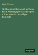Cover-Bild zum Titel 'Die Platonische Metaphysik auf Grund der im Philebus gegebenen Principien in ihren wesentlichsten Zügen dargestellt' von 'Gustav Schneider'