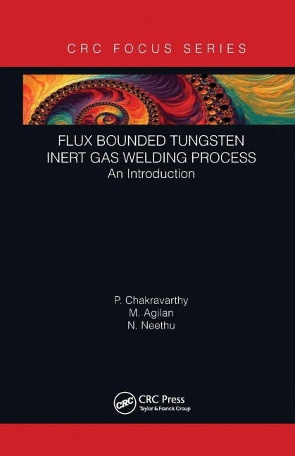Flux Bounded Tungsten Inert Gas Welding Process - P. Chakravarthy, N. Neethu, M. Agilan