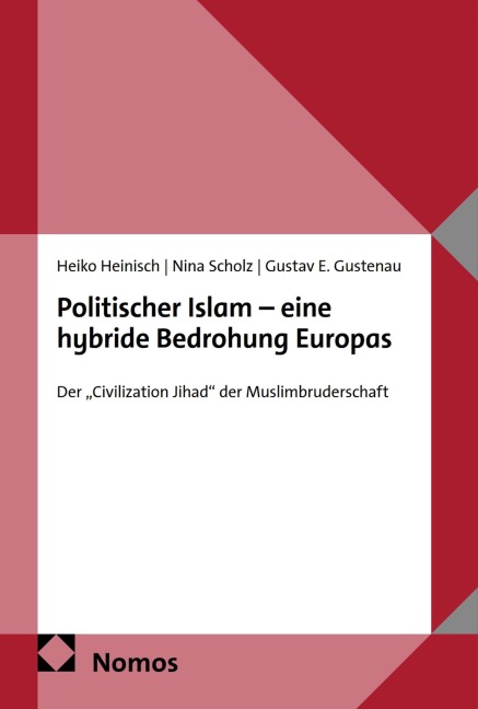 Politischer Islam - eine hybride Bedrohung Europas - Heiko Heinisch, Gustav E. Gustenau, Nina Scholz