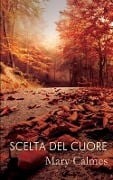 Scelta del cuore - Mary Calmes