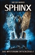 Cover-Bild zum Titel 'Sphinx - Das Mysterium entschlüsselt' von 'Viktor Markis'