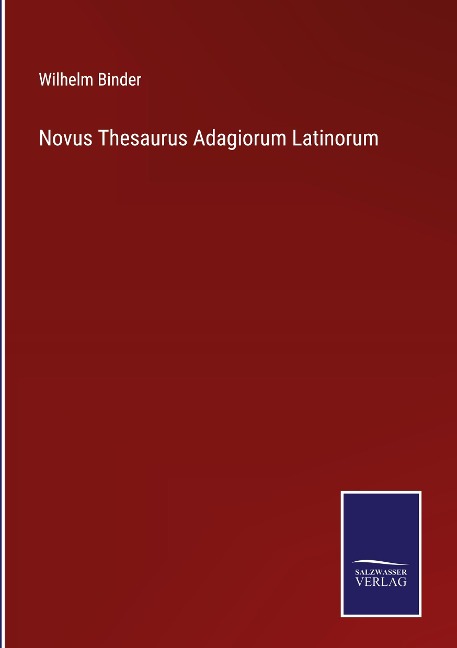 Novus Thesaurus Adagiorum Latinorum - Wilhelm Binder