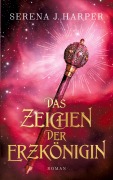Cover-Bild zum Titel 'Das Zeichen der Erzkönigin' von 'Serena J. Harper'