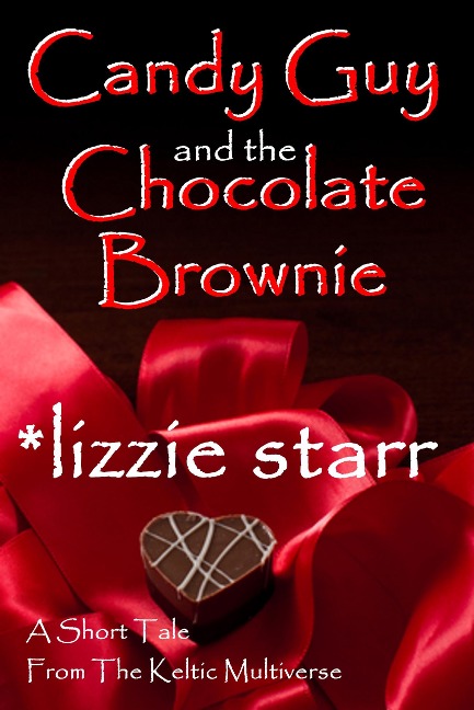 Candy Guy and the Chocolate Brownie (Keltic Multiverse) - *Lizzie Starr