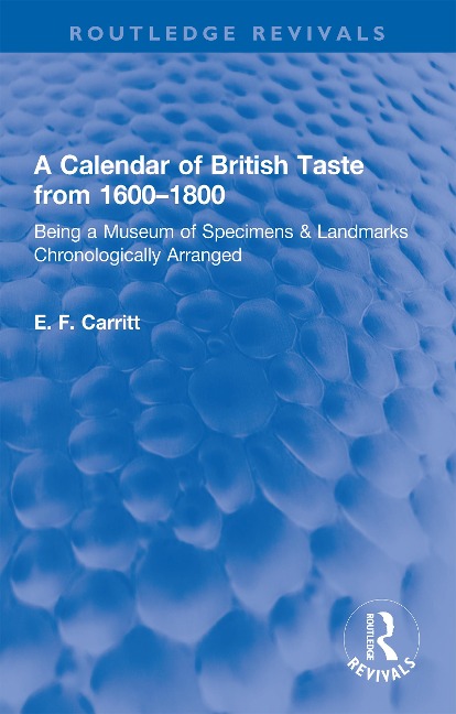 A Calendar of British Taste from 1600-1800 - E. F. Carritt