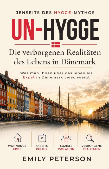 Un-Hygge: Die verborgenen Realitäten des Lebens in Dänemark - Emily Peterson