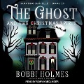Cover-Bild zum Titel 'The Ghost and the Christmas Spirit Lib/E' von 'Bobbi Holmes, Anna J. McIntyre'