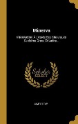Minerva: Introduction À L'étude Des Classiques Scolaires Grecs Et Latins... - James Gow