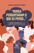 "Nunca perguntaram o que eu penso..." - uliana Cavicchioli de Souza