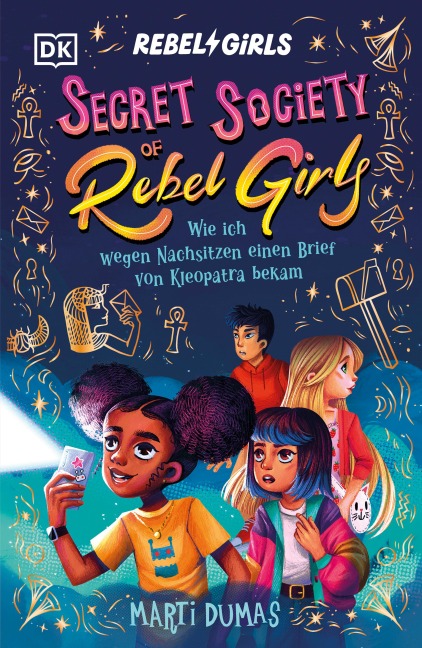 Secret Society of Rebel Girls. Wie ich wegen Nachsitzen einen Brief von Kleopatra bekam (Band 1) - Marti Dumas