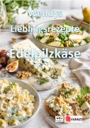 Cover-Bild zum Titel 'Wendys Lieblingsrezepte - Edelpilzkäse' von 'Wendy G.'