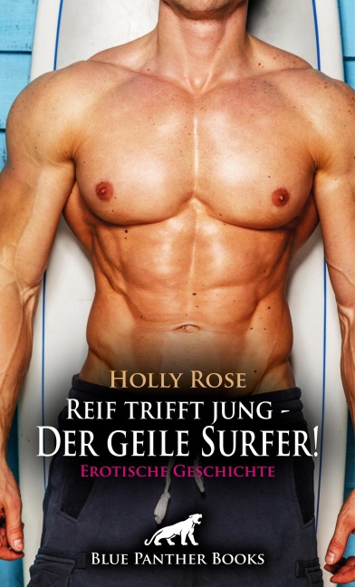 Reif trifft jung - Der geile Surfer! Erotische Geschichte - Holly Rose