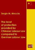 Cover-Bild zum Titel 'The level of protection provided by Chinese labour law compared to German labour law' von 'Sergio M. Moccia'