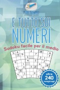 Cover-Bild zum Titel 'È tutto sui numeri | Sudoku facile per il medio (oltre 240 rompicapi)' von 'Puzzle Therapist'