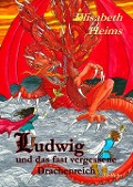Cover-Bild zum Titel 'Ludwig und das fast vergessene Drachenreich' von 'Elisabeth Heims'