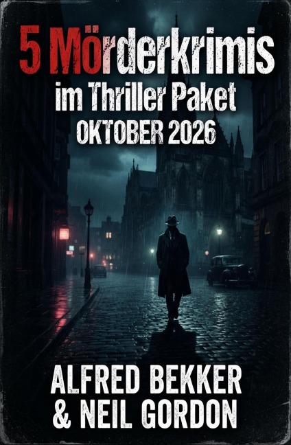 5 Mörderkrimis im Thriller Paket Oktober 2026 - Alfred Bekker, Neil Gordon