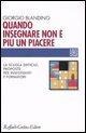 Quando insegnare non è più un piacere. La scuola difficile, proposte per insegnanti e formatori - Giorgio Blandino