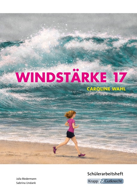 Windstärke 17 - Caroline Wahl - Schülerarbeitsheft - Julia Biedermann, Sabrina Undank