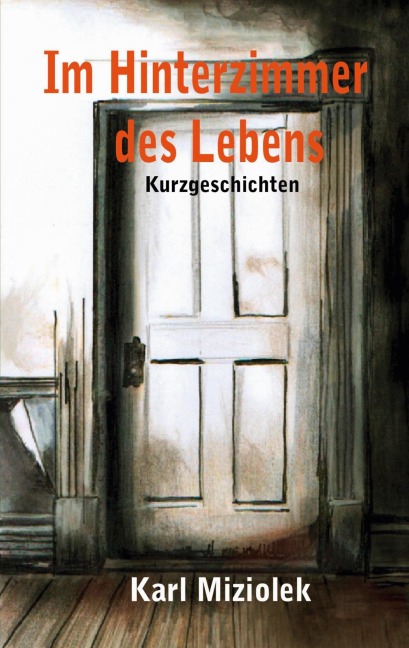 Im Hinterzimmer des Lebens - Karl Miziolek