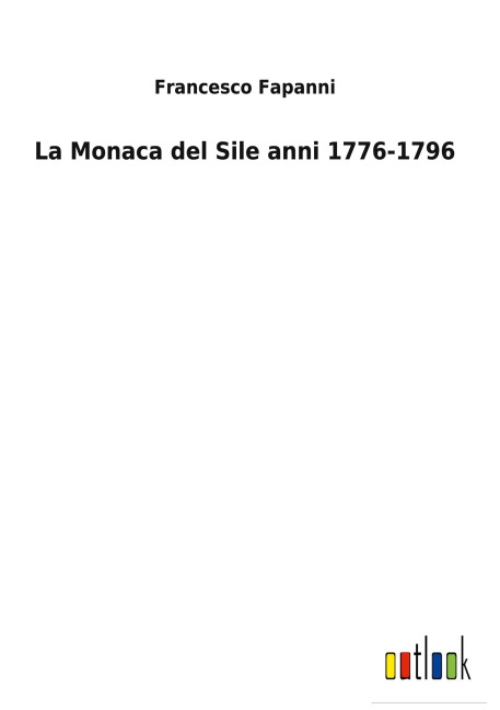 La Monaca del Sile anni 1776-1796 - Francesco Fapanni