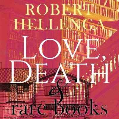 Love, Death & Rare Books Lib/E - Robert Hellenga