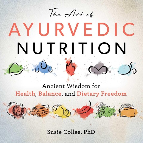 The Art of Ayurvedic Nutrition - Susie Colles