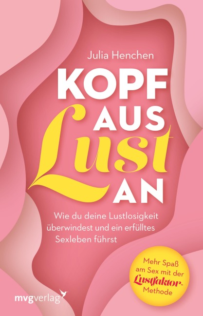 Kopf aus - Lust an - Julia Henchen