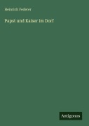 Cover-Bild zum Titel 'Papst und Kaiser im Dorf' von 'Heinrich Federer'
