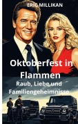 Cover-Bild zum Titel 'Oktoberfest in Flammen: Raub, Liebe und Familiengeheimnisse' von 'Eric Millikan'