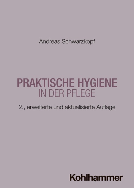 Praktische Hygiene in der Pflege - Andreas Schwarzkopf