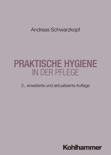 Praktische Hygiene in der Pflege - Andreas Schwarzkopf