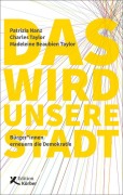 Cover-Bild zum Titel 'Das wird unsere Stadt' von 'Patrizia Nanz, Charles Taylor, Madeleine Beaubien Taylor'
