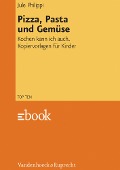 Pizza, Pasta und Gemüse - Jule Philippi