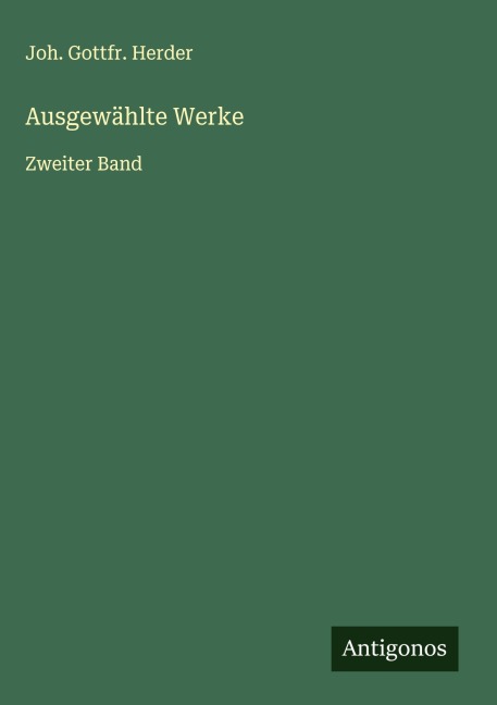 Ausgewählte Werke - Joh. Gottfr. Herder