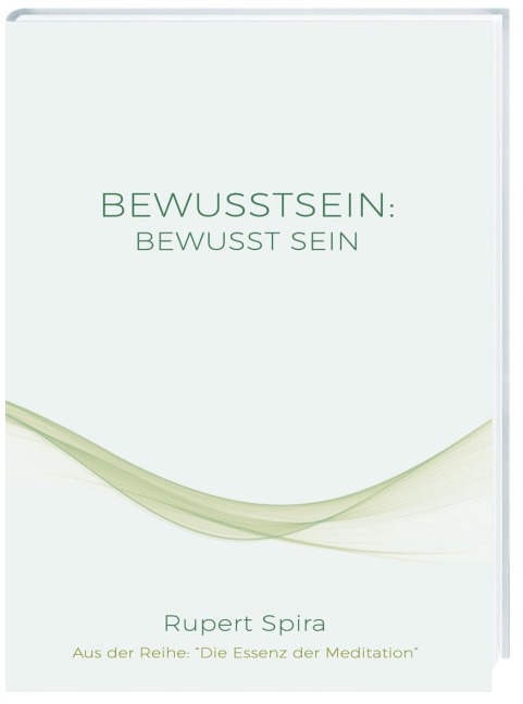 BEWUSSTSEIN BEWUSST SEIN - Rupert Spira