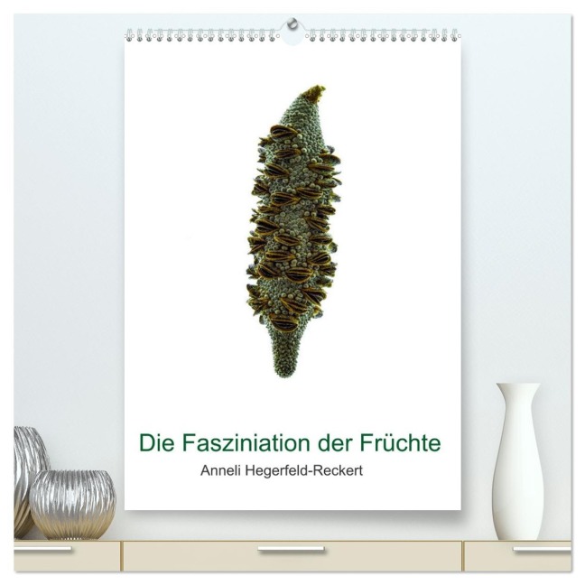 Die Faszination der Früchte (hochwertiger Premium Wandkalender 2026 DIN A2 hoch), Kunstdruck in Hochglanz - Anneli Hegerfeld-Reckert