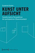 Kunst unter Aufsicht - Susanne Karow