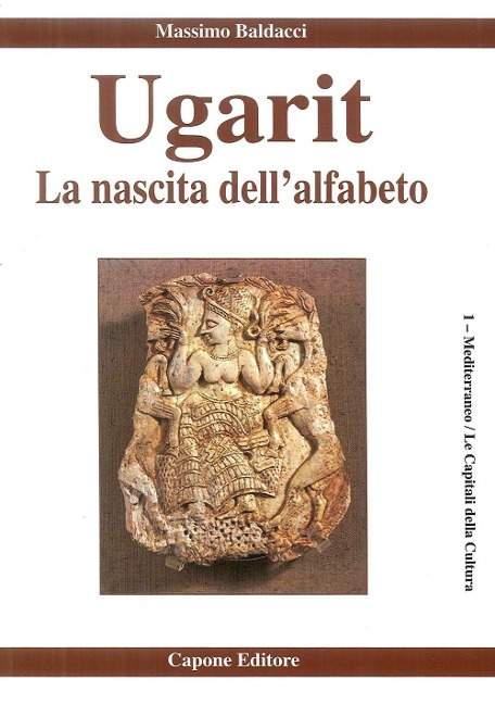 Ugarit. La nascita dell'alfabeto - Massimo Baldacci