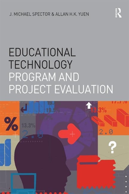 Educational Technology Program and Project Evaluation - J. Michael Spector, Allan H. K. Yuen