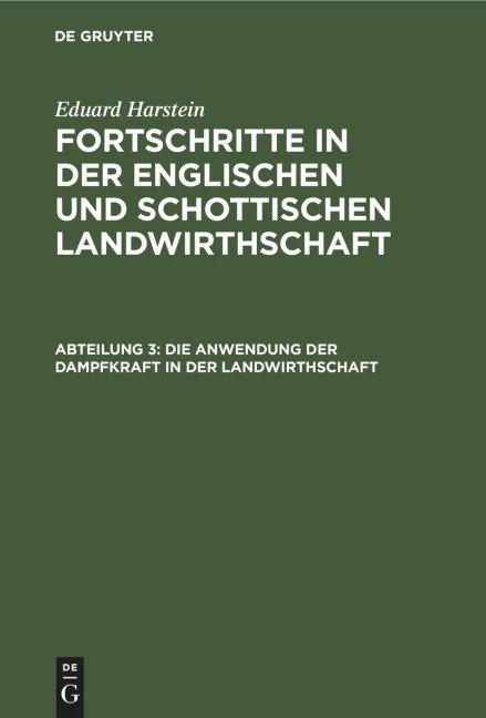Die Anwendung der Dampfkraft in der Landwirthschaft - Eduard Harstein