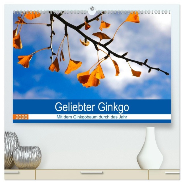 Geliebter Ginkgo (hochwertiger Premium Wandkalender 2026 DIN A2 quer), Kunstdruck in Hochglanz - Anette Jäger