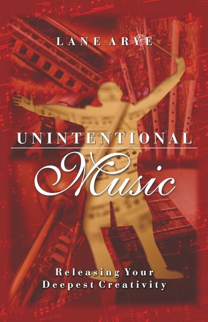Unintentional Music - Lane Arye