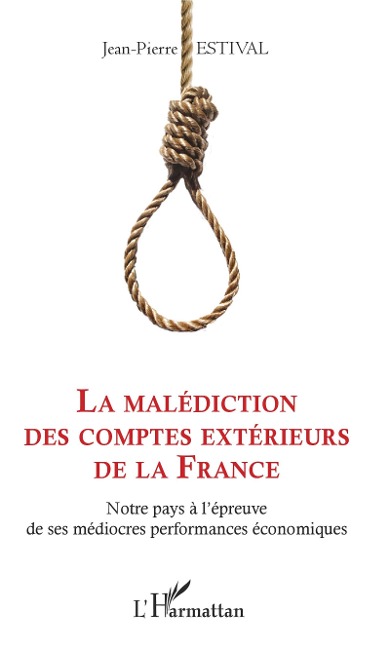 La malédiction des comptes extérieurs de la France - Jean-Pierre Estival