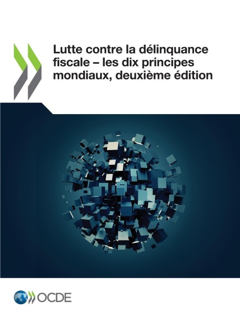Lutte contre la délinquance fiscale ¿ les dix principes mondiaux, deuxième édition - Oecd