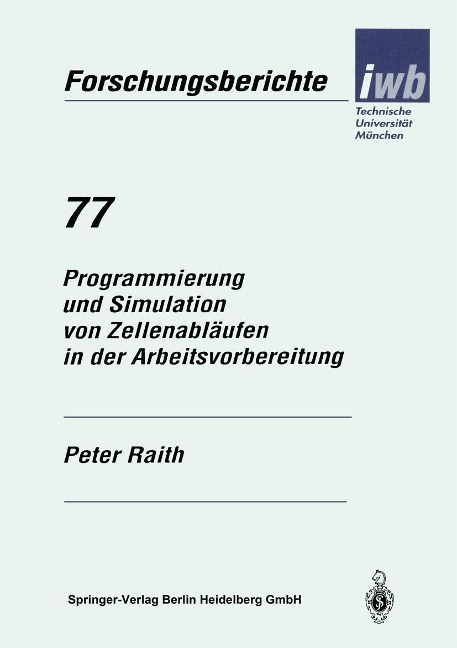 Programmierung und Simulation von Zellenabläufen in der Arbeitsvorbereitung - Peter Raith